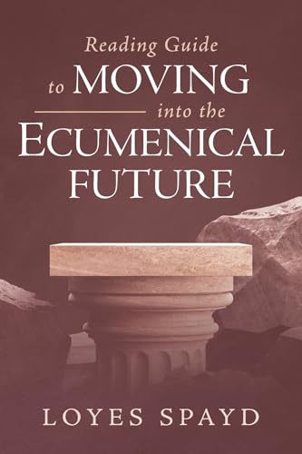 Reading Guide to Moving into the Ecumenical Future