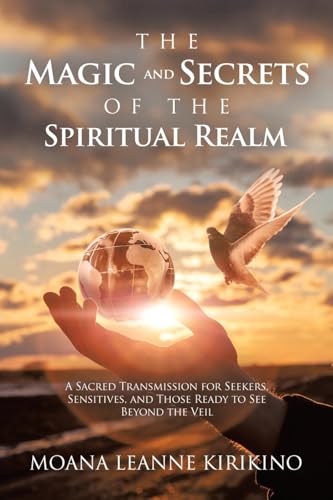 The Magic and Secrets of the Spiritual Realm