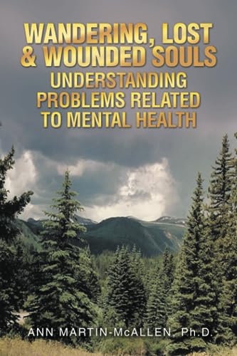 WANDERING, LOST & WOUNDED SOULS UNDERSTANDING PROBLEMS RELATED TO MENTAL HEALTH