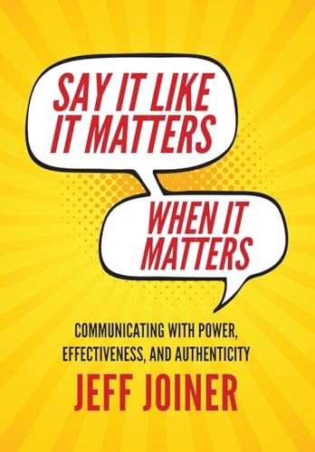 Say It Like It Matters When It Matters