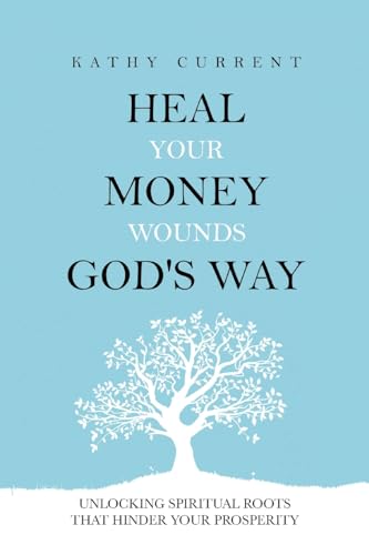Heal Your Money Wounds God's Way