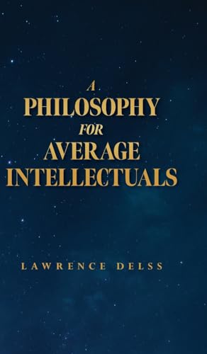 A Philosophy for Average Intellectuals