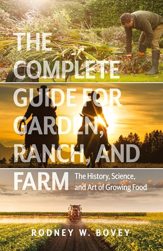 The Complete Guide for Garden, Ranch, and Farm