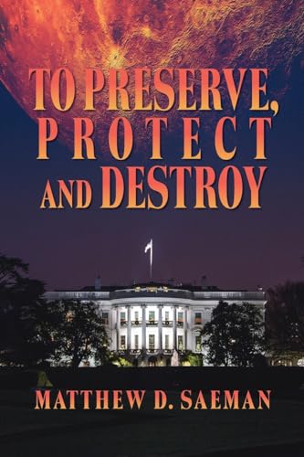 To Preserve, Protect and Destroy