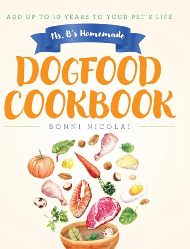 Ms. B's Homemade Dogfood Cookbook