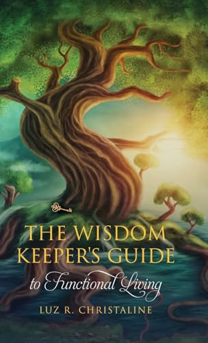 The Wisdom Keeper's Guide to Functional Living