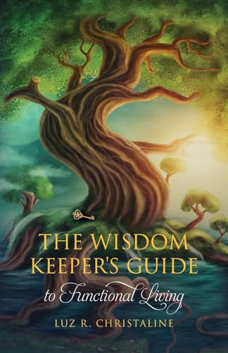 The Wisdom Keeper's Guide to Functional Living