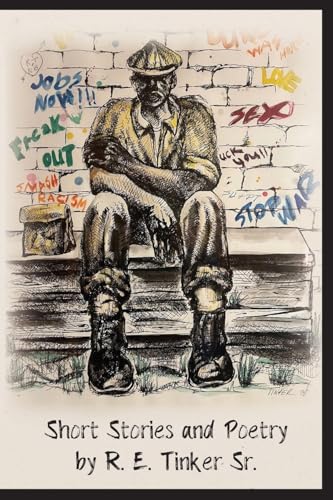Short Stories and Poetry by R.E. Tinker Sr.