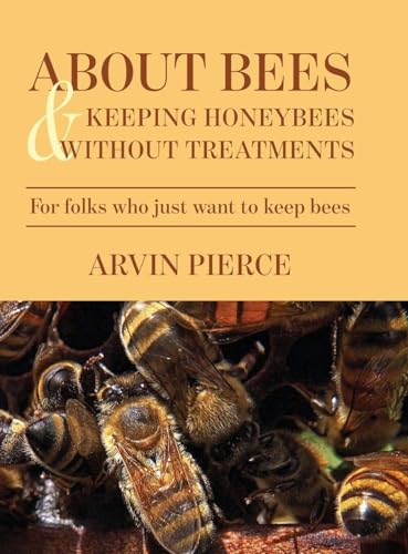 About Bees & Keeping Honeybees Without Treatments