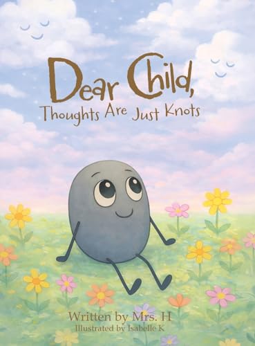 Dear Child, Thoughts Are Just Knots