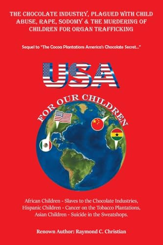 The Chocolate Industry, Plagued with Child Abuse, Rape,         Sodomy & the Murdering of Children for Organ Trafficking