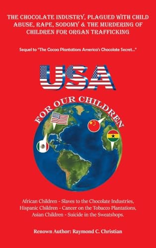 The Chocolate Industry, Plagued with Child Abuse, Rape,         Sodomy & the Murdering of Children for Organ Trafficking