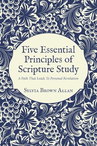 Five Essential Principles of Scripture Study