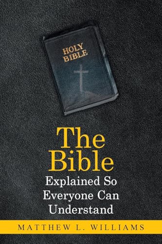 The Bible Explained So Everyone Can Understand