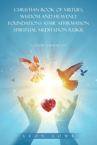 CHRISTIAN BOOK OF VIRTUES, WISDOM AND HEAVENLY FOUNDATIONS ASMR AFFIRMATION SPIRITUAL MEDITATION REIKIE