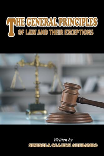 THE GENERAL PRINCIPLES OF LAW AND THEIR EXCEPTIONS