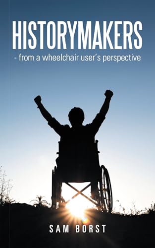 HISTORYMAKERS - from a wheelchair user's perspective