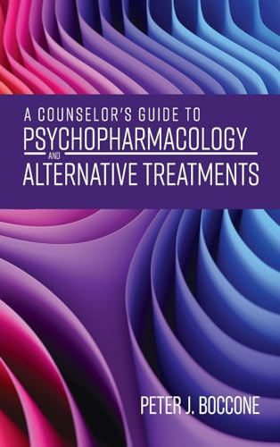 A Counselor's Guide to Psychopharmacology and Alternative Treatments