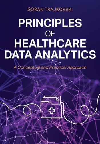 Principles of Healthcare Data Analytics