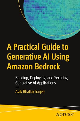 A Practical Guide to Generative AI Using Amazon Bedrock