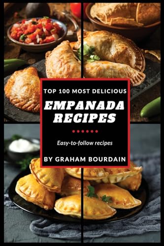 Top 100 Most Delicious Empanada Recipes
