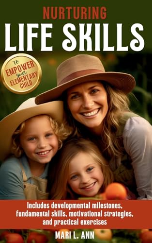 Nurturing Life Skills to Empower Your Elementary Child