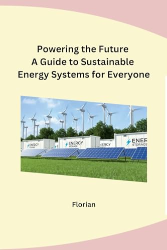 Powering the Future A Guide to Sustainable Energy Systems for Everyone