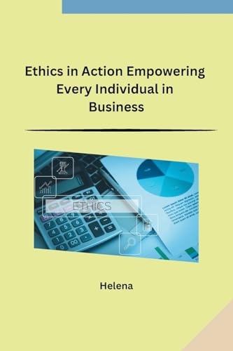 Ethics in Action Empowering Every Individual in Business