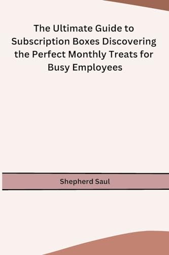 The Ultimate Guide to Subscription Boxes Discovering the Perfect Monthly Treats for Busy Employees