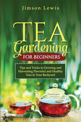 TEA  GARDENING  FOR BEGINNERS