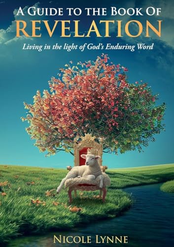 A Guide to the Book of Revelation Living in the light of God's Enduring Word