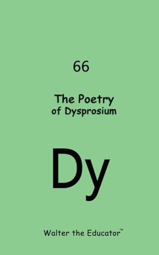 The Poetry of Dysprosium
