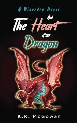 A Wizardry Novel and the Heart of the Dragon