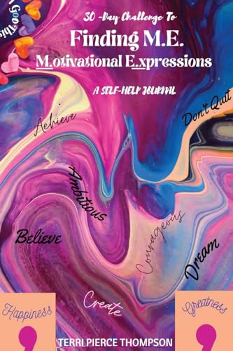 30-Day Challenge to FINDING  M. E. Motivational  Expressions A Self-Help Journal