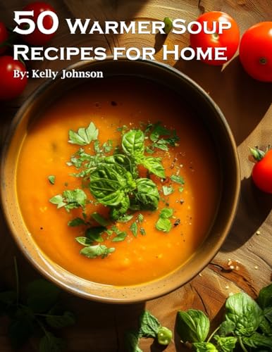 50 Warmer Soup Recipes for Home
