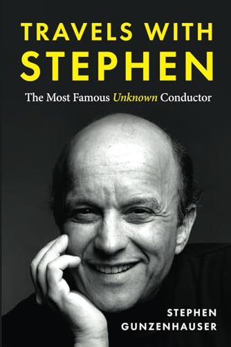 Travels with Stephen -The Most Famous Unknown Conductor