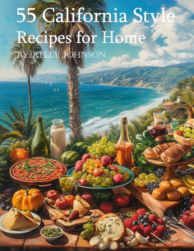 55 California Style Recipes for Home