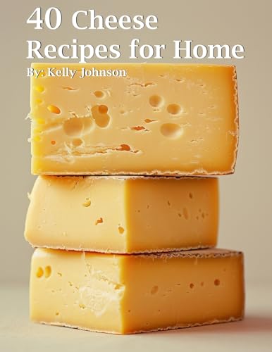 40 Cheese Recipes for Home