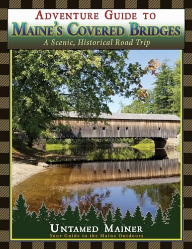 Adventure Guide to Maine's Historic Covered Bridges