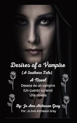 Desires of a Vampire (A Southern Tale) A Novel Deseos de un vampiro (Un cuento sureno) Una novela