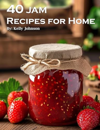 40 Jam Recipes for Home