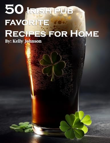 50 Irish Pub Favorite Recipes for Home