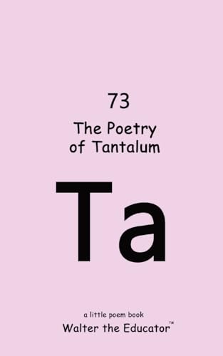The Poetry of Tantalum