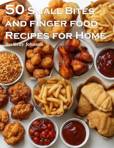 50 Small Bites and Finger Foods Recipes for Home