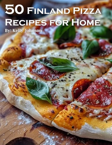 50 Finland Pizza Recipes for Home