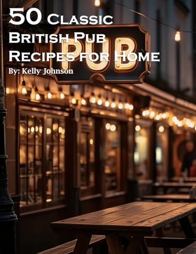 50 Classic British Pub Recipes for Home