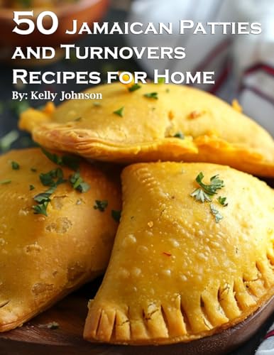 50 Jamaican Patties and Turnovers Recipes for Home