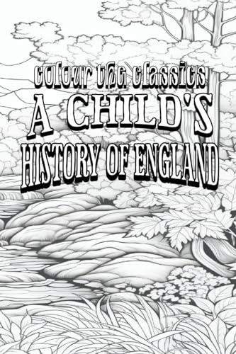 EXCLUSIVE COLORING BOOK Edition of Charles Dickens' A Child's History of England