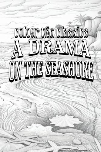 EXCLUSIVE COLORING BOOK Edition of Honoré de Balzac's A Drama on the Seashore