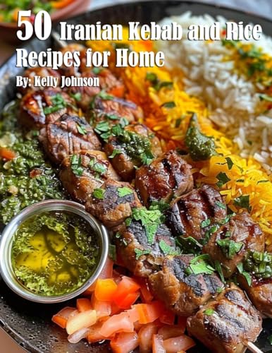 50 Iranian Kebab and Rice Recipes for Home